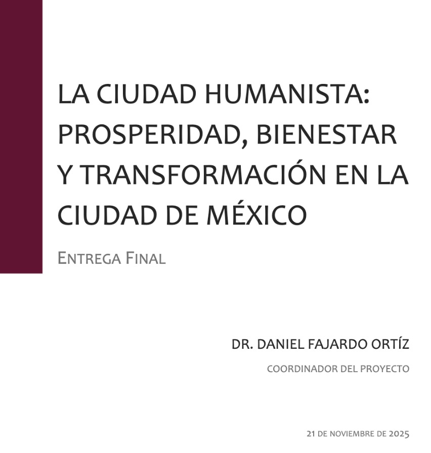 LA CIUDAD HUMANISTA: PROSPERIDAD, BIENESTAR Y TRANSFORMACIÓN EN LA CIUDAD DE MÉXICO